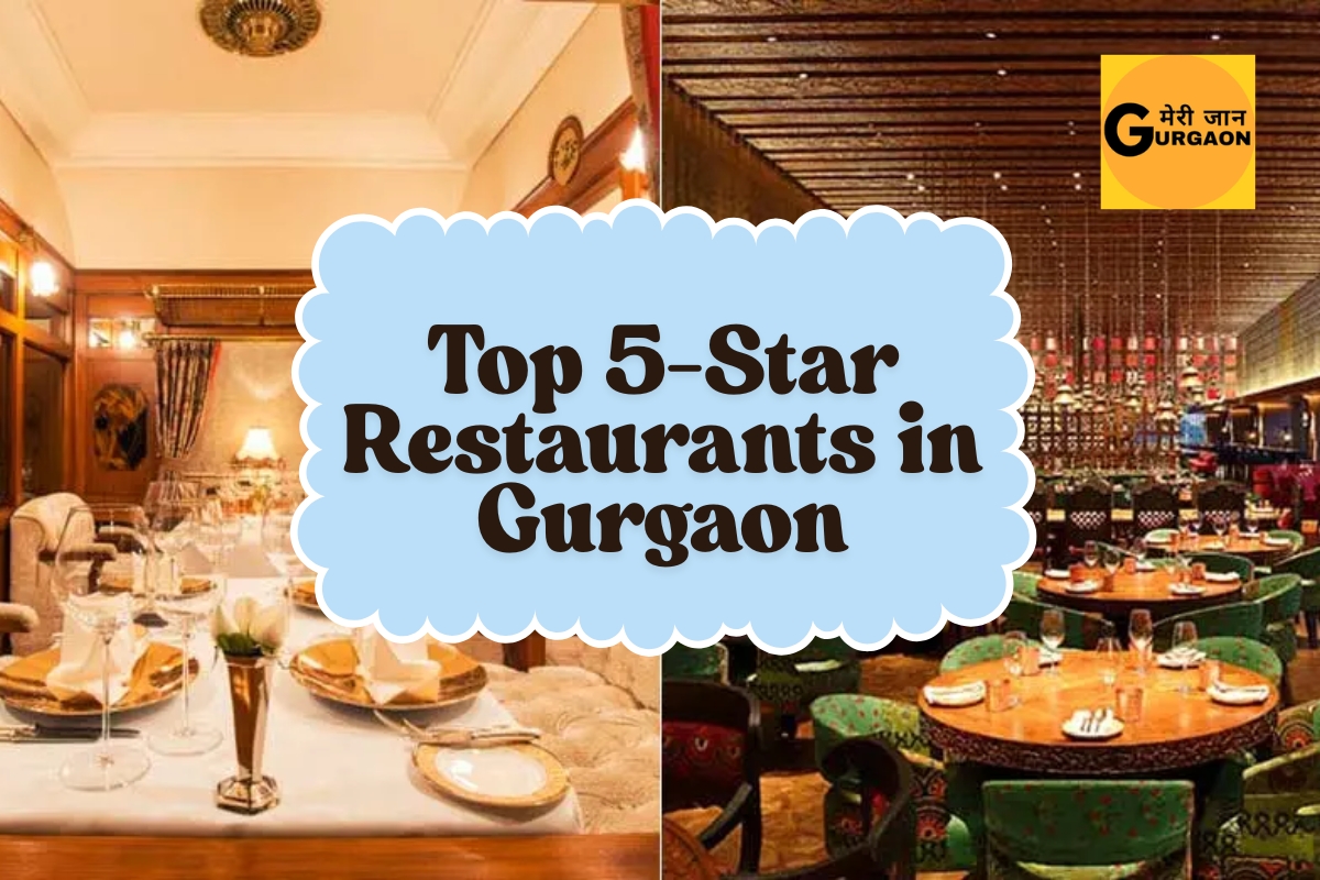Top 5-Star Restaurants in Gurgaon for a Luxurious Dining Experience